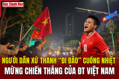 Người dân xứ Thanh “đi bão” cuồng nhiệt mừng chiến thắng của đội tuyển Việt Nam