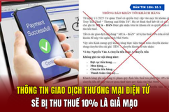 [Bản tin 18h] Thông tin giao dịch thương mại điện tử sẽ bị thu thuế 10% là giả mạo