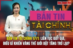 Bản tin Tài chính 17/1: Liên tục đẩy giá, điều gì khiến vàng thế giới bật tăng trở lại?