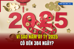 [Bản tin 18h] Vì sao năm Ất Tỵ 2025 có đến 384 ngày?