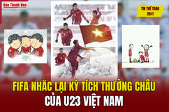 Tin thể thao 28/1: FIFA nhắc lại kỳ tích Thường Châu của U23 Việt Nam