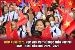 Điểm nóng 23/5: Học sinh có thể được miễn học phí ngay trong năm học 2025 - 2026