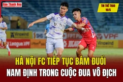 Tin thể thao 19/5: Hà Nội FC tiếp tục bám đuổi Nam Định trong cuộc đua vô địch