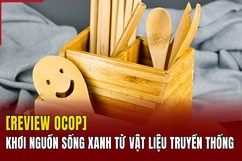 [REVIEW OCOP]: Khơi nguồn sống xanh từ vật liệu truyền thống