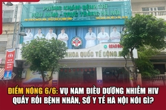 Điểm nóng 6/6: Vụ nam điều dưỡng nhiễm HIV quấy rối m88 the thao, Sở Y tế Hà Nội nói gì?