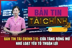 Bản tin m88 trang chủ 7/6: Cửa tăng rộng mở nhờ loạt yếu tố thuận lợi