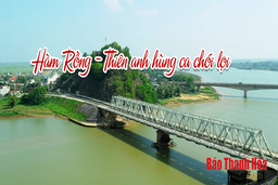 Hàm Rồng - Thiên anh hùng ca chói lọi