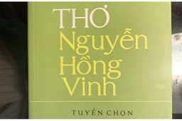 Những cảm nhận từ “Thơ Nguyễn Hồng Vinh - Tuyển chọn”