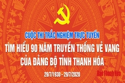 Hôm nay bắt đầu diễn ra Cuộc thi trắc nghiệm trực tuyến “Tìm hiểu 90 năm truyền thống vẻ vang của Đảng bộ tỉnh Thanh Hóa”