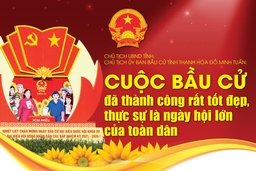 Cuộc bầu cử đã thành công rất tốt đẹp, thực sự là ngày hội lớn của toàn dân