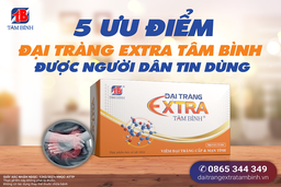 5 ưu điểm giúp Đại tràng Extra Tâm Bình được người dân tin dùng