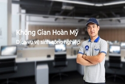 Không gian Hoàn Mỹ: Giải pháp vệ sinh công nghiệp hoàn hảo cho gia đình, doanh nghiệp