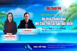 14h, ngày 15-4-2022, đối thoại trực tuyến “ Du lịch Thanh Hóa mở cửa trở lại sau đại dịch ”