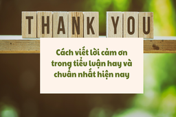 Cách viết lời cảm ơn trong tiểu luận hay và chuẩn