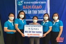 Hội LHPN TP Thanh Hóa trao hỗ trợ kinh phí xây “Mái ấm tình thương” cho hội viên có hoàn cảnh đặc biệt khó khăn