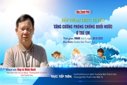 14h, ngày 30-6, đối thoại trực tuyến: Tăng cường phòng chống đuối nước ở trẻ em