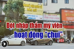 Đột nhập thẩm mỹ viện hoạt động “chui”