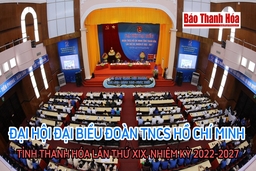 Đại hội đại biểu Đoàn TNCS Hồ Chí Minh tỉnh Thanh Hóa lần thứ XIX, nhiệm kỳ 2022-2027