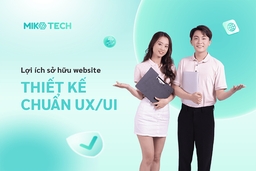 Tại sao doanh nghiệp nên sở hữu thiết kế web đẹp, chuẩn UX/UI?