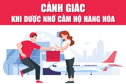 [Infographics] - Cảnh giác khi được nhờ cầm hộ hàng hóa