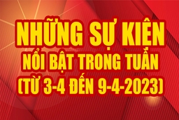 Những sự kiện nổi bật trong tuần