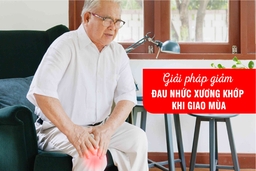 Cẩn trọng với đau nhức xương khớp khi giao mùa