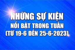 [Infographics] - Những sự kiện nổi bật trong tuần