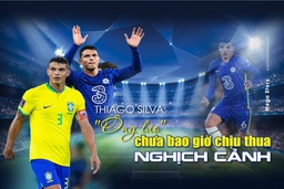 [Mega Story] – Thiago Silva: “Ông lão” chưa bao giờ chịu thua nghịch cảnh