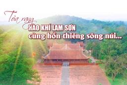 [E-Magazine] – Tỏa rạng hào khí Lam Sơn cùng hồn thiêng sông núi...