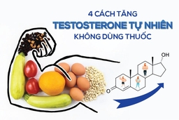 4 cách tăng Testosterone tự nhiên không dùng thuốc