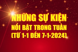 [Infographics] - Những sự kiện nổi bật trong tuần