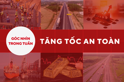 Góc nhìn trong tuần: Tăng tốc an toàn