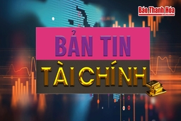 Bản tin Tài chính 18/5:  Giá vàng thế giới tăng mạnh, trong nước ổn định