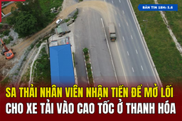 [Bản tin 18h]   Sa thải nhân viên nhận tiền để mở lối cho xe tải vào cao tốc ở Thanh Hóa