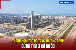 [Bản tin 18h]  Thanh Hóa: Tốc độ tăng trưởng GRDP đứng thứ 3 cả nước