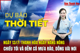 Dự báo thời tiết ngày 13/7: Thanh Hóa ngày nắng nóng, chiều tối và đêm có mưa rào và dông vài nơi