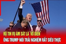 An ninh quốc tế 16/7: Rộ tin vụ ám sát cựu Tổng thống Mỹ Donald Trump là “vở diễn”