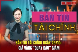 Bản tin Tài chính 29/10: Giá vàng “quay đầu” giảm