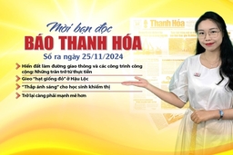 Mời bạn đọc báo Thanh Hóa số ra ngày 25/11/2024