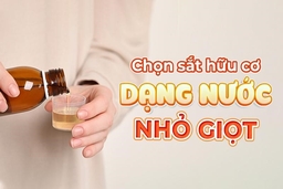 5 tiêu chí lựa chọn sản phẩm bổ sung sắt cho trẻ 6 tháng mẹ cần biết