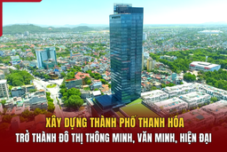 Xây dựng TP Thanh Hóa trở thành đô thị thông minh, văn minh, hiện đại