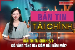 Bản tin Tài chính 2/1: Giá vàng tăng hay giảm đầu năm mới?