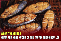 [WOW!THANH HOÁ] Khám phá nghề nướng cá thu truyền thống Ngư Lộc