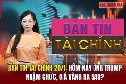 Bản tin Tài chính 20/1: Hôm nay ông Trump nhậm chức, giá vàng ra sao?