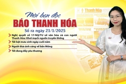 Mời bạn đọc báo Thanh Hóa số ra ngày 21/1/2025