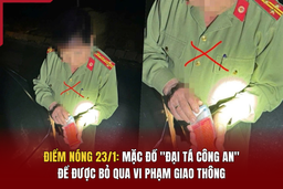 Điểm nóng 23/1:  Mặc đồ “”đại tá công an“” để được bỏ qua vi phạm giao thông