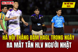 Tin thể thao 22/2: Hà Nội thắng đậm HAGL trong ngày ra mắt tân HLV người Nhật