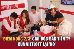 Điểm nóng 2/3: Giải độc đắc tiền tỷ của Vietlott lại “nổ”