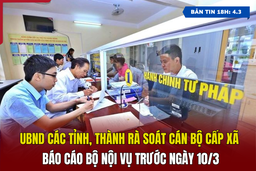 [Bản tin 18h] UBND các tỉnh, thành rà soát cán bộ cấp xã, báo cáo Bộ Nội vụ trước ngày 10/3