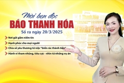 Mời bạn đọc báo Thanh Hóa số ra ngày 20/3/2025